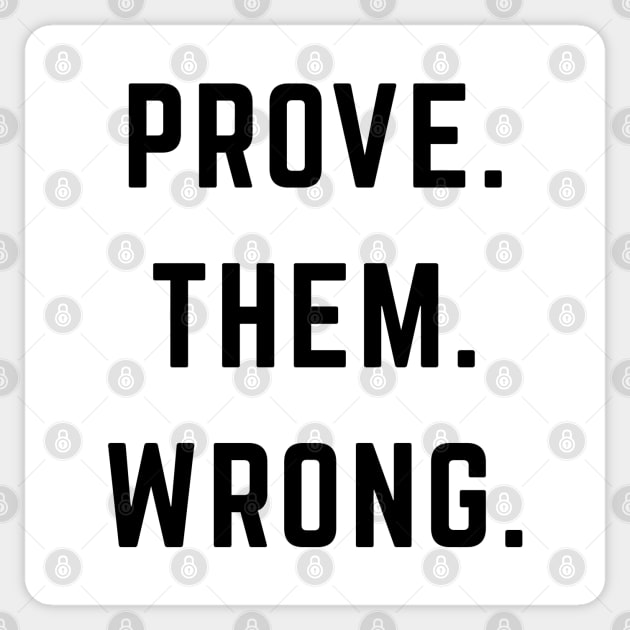 PROVE. THEM. WRONG. Sticker by BodinStreet